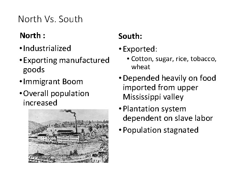 North Vs. South North : • Industrialized • Exporting manufactured goods • Immigrant Boom
