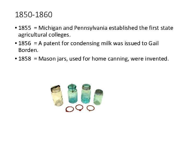 1850 -1860 • 1855 = Michigan and Pennsylvania established the first state agricultural colleges.