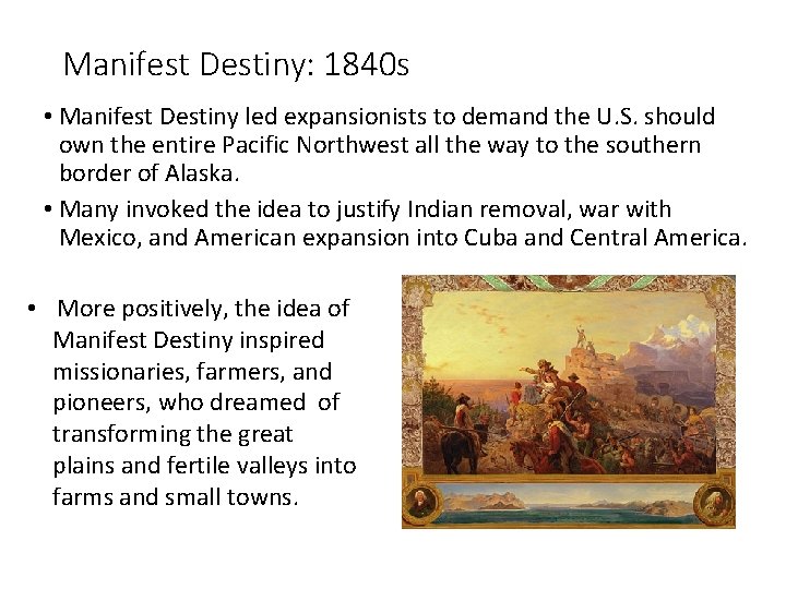Manifest Destiny: 1840 s • Manifest Destiny led expansionists to demand the U. S.