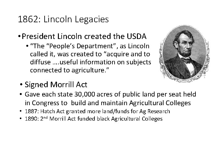 1862: Lincoln Legacies • President Lincoln created the USDA • “The “People’s Department”, as