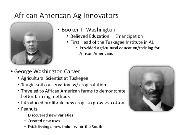 African American Ag Innovators • Booker T. Washington • Believed Education = Emancipation •