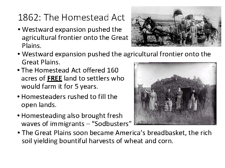 1862: The Homestead Act • Westward expansion pushed the agricultural frontier onto the Great