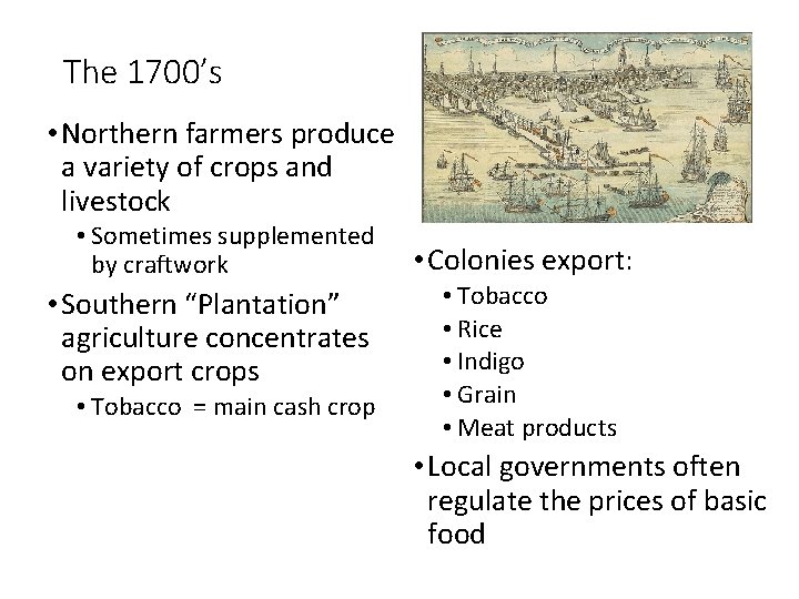 The 1700’s • Northern farmers produce a variety of crops and livestock • Sometimes