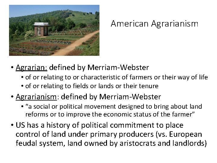 American Agrarianism • Agrarian: defined by Merriam-Webster • of or relating to or characteristic