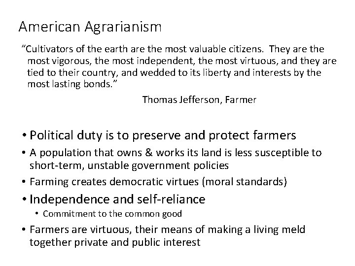 American Agrarianism “Cultivators of the earth are the most valuable citizens. They are the