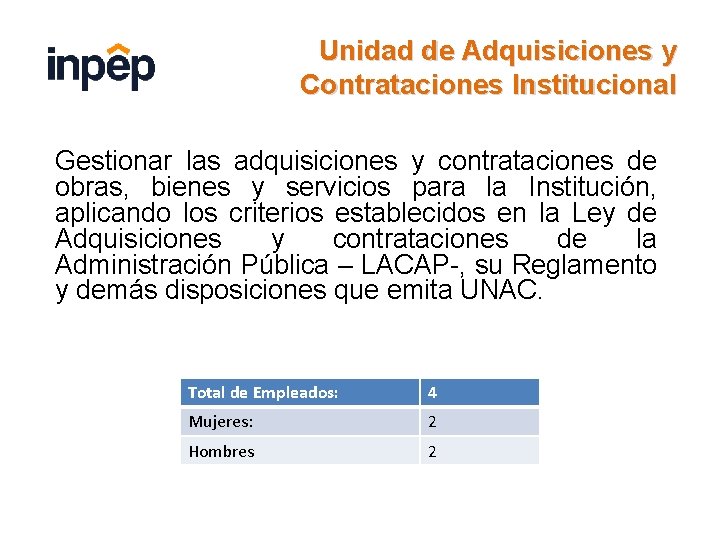 Unidad de Adquisiciones y Contrataciones Institucional Gestionar las adquisiciones y contrataciones de obras, bienes