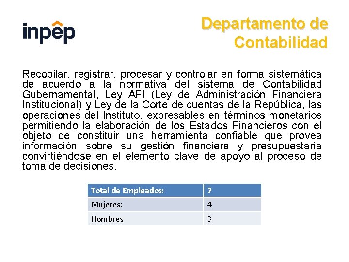 Departamento de Contabilidad Recopilar, registrar, procesar y controlar en forma sistemática de acuerdo a