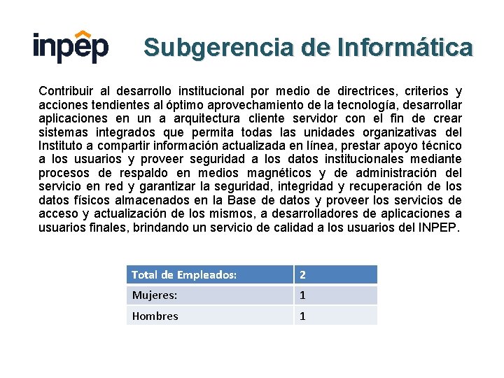 Subgerencia de Informática Contribuir al desarrollo institucional por medio de directrices, criterios y acciones