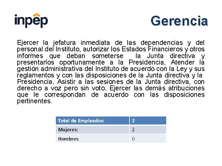 Gerencia Ejercer la jefatura inmediata de las dependencias y del personal del Instituto, autorizar