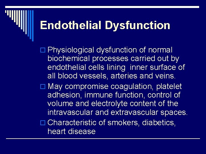 Endothelial Dysfunction o Physiological dysfunction of normal biochemical processes carried out by endothelial cells