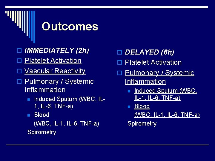 Outcomes o IMMEDIATELY (2 h) o DELAYED (6 h) o Platelet Activation o Vascular
