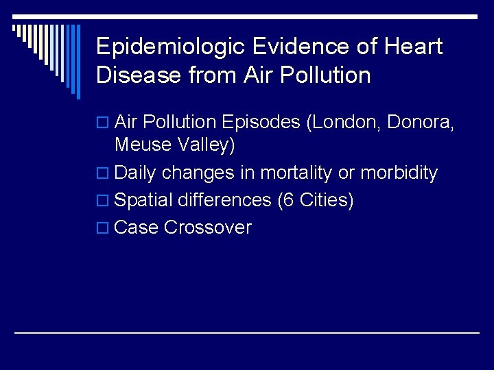 Epidemiologic Evidence of Heart Disease from Air Pollution o Air Pollution Episodes (London, Donora,