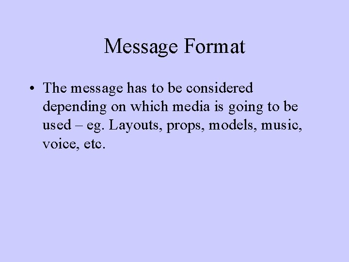 Message Format • The message has to be considered depending on which media is