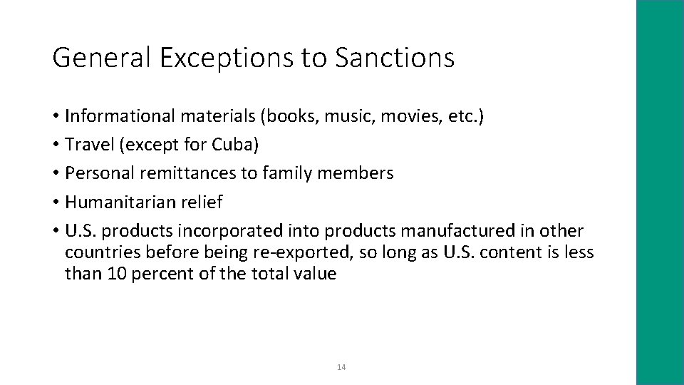 General Exceptions to Sanctions • Informational materials (books, music, movies, etc. ) • Travel