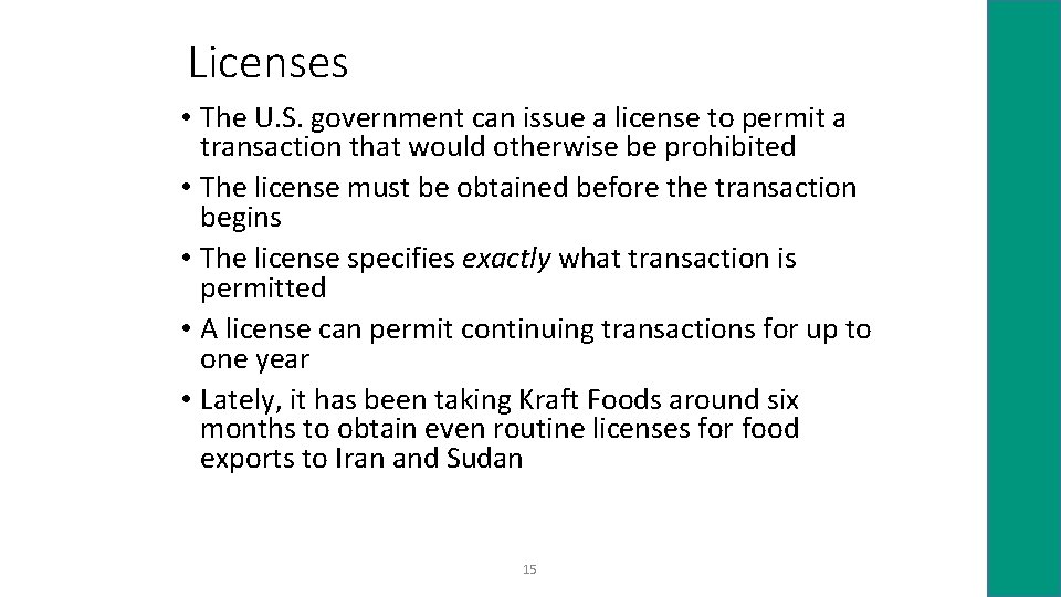 Licenses • The U. S. government can issue a license to permit a transaction