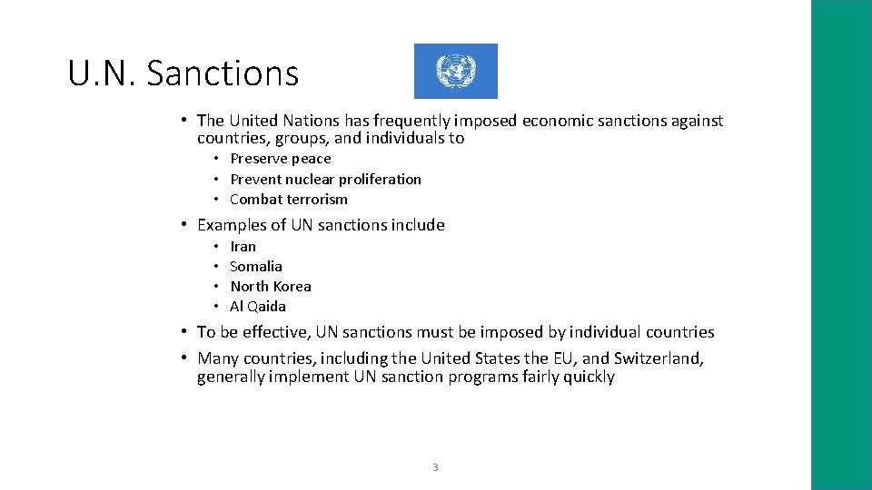 U. N. Sanctions • The United Nations has frequently imposed economic sanctions against countries,