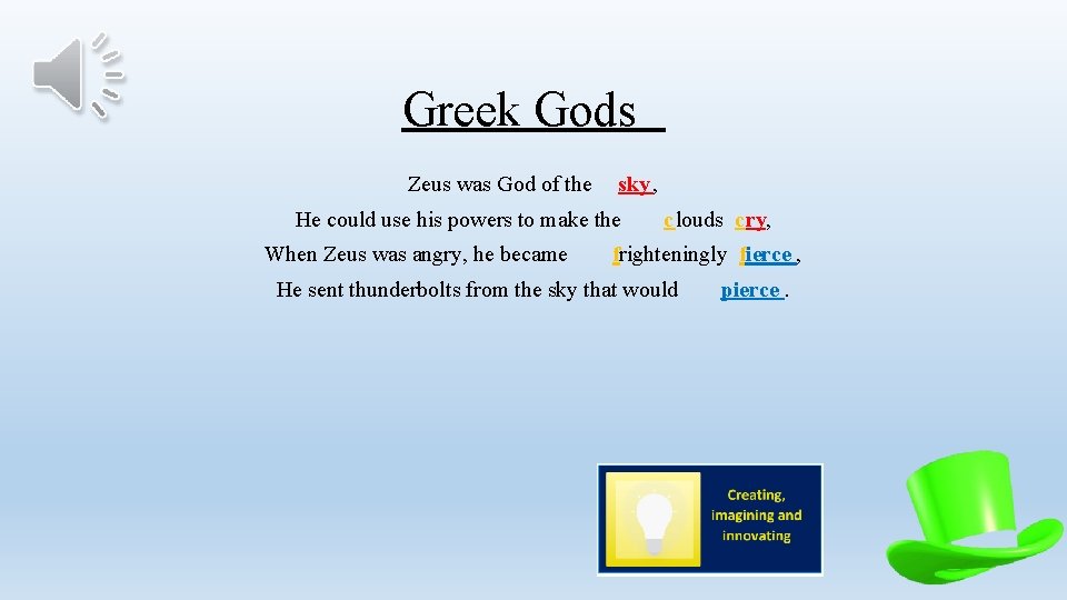 Greek Gods Zeus was God of the sky , He could use his powers
