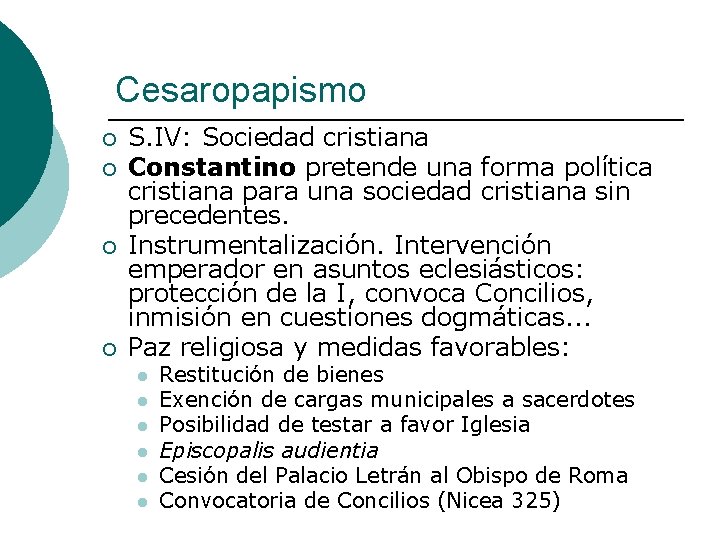 Cesaropapismo ¡ ¡ S. IV: Sociedad cristiana Constantino pretende una forma política cristiana para