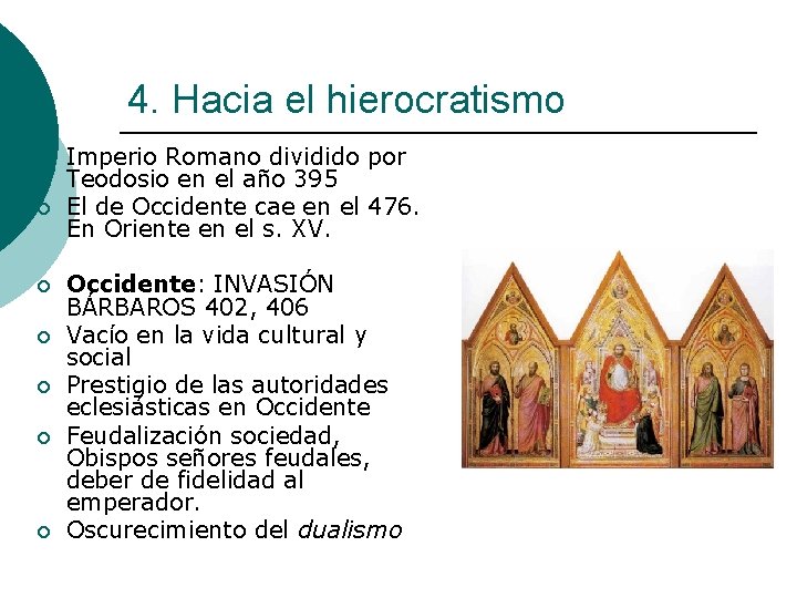 4. Hacia el hierocratismo ¡ ¡ ¡ ¡ Imperio Romano dividido por Teodosio en