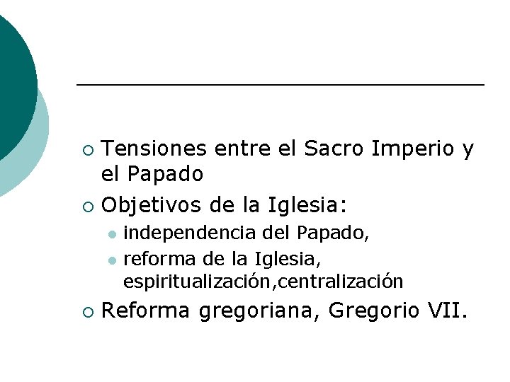 Tensiones entre el Sacro Imperio y el Papado ¡ Objetivos de la Iglesia: ¡