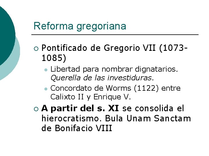 Reforma gregoriana ¡ Pontificado de Gregorio VII (10731085) l l ¡ Libertad para nombrar