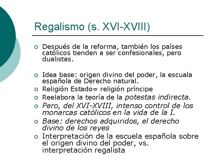 Regalismo (s. XVI-XVIII) ¡ Después de la reforma, también los países católicos tienden a