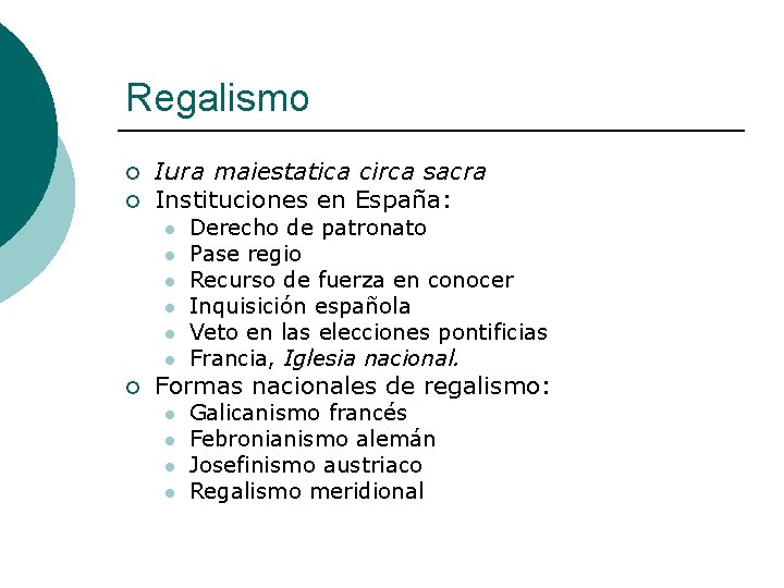 Regalismo ¡ ¡ Iura maiestatica circa sacra Instituciones en España: l l l ¡