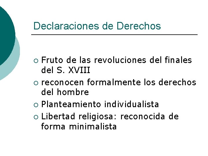 Declaraciones de Derechos Fruto de las revoluciones del finales del S. XVIII ¡ reconocen