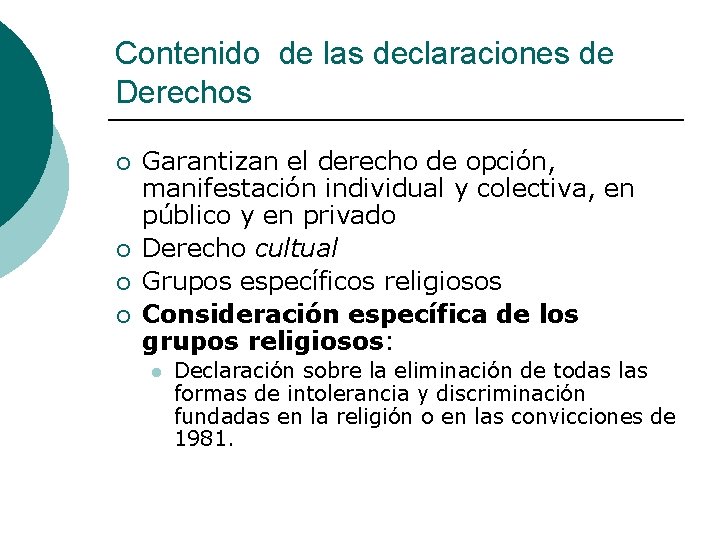 Contenido de las declaraciones de Derechos ¡ ¡ Garantizan el derecho de opción, manifestación