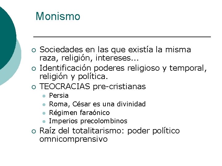 Monismo ¡ ¡ ¡ Sociedades en las que existía la misma raza, religión, intereses.