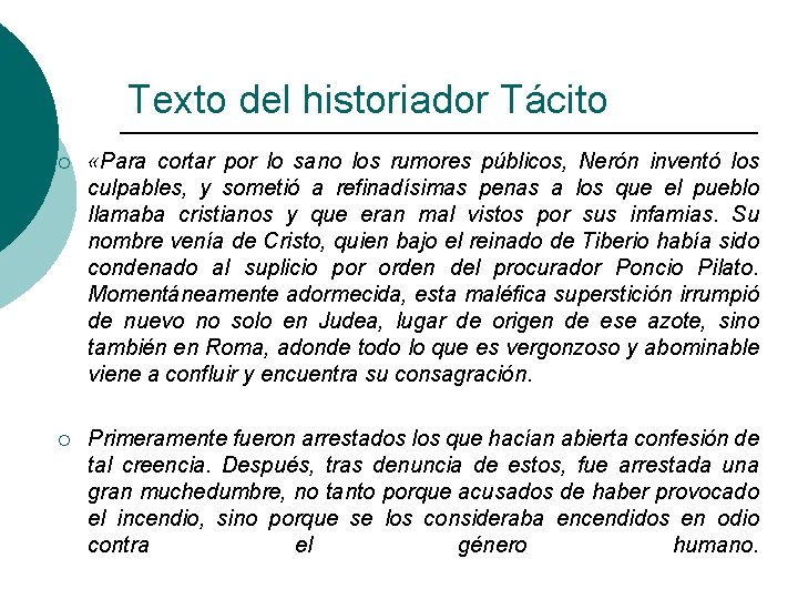 Texto del historiador Tácito ¡ «Para cortar por lo sano los rumores públicos, Nerón