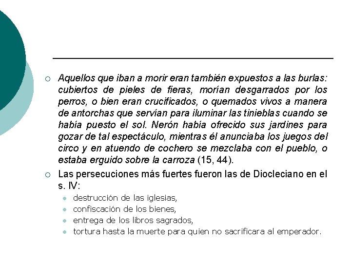 ¡ ¡ Aquellos que iban a morir eran también expuestos a las burlas: cubiertos