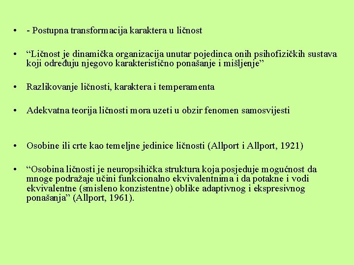  • - Postupna transformacija karaktera u ličnost • “Ličnost je dinamička organizacija unutar