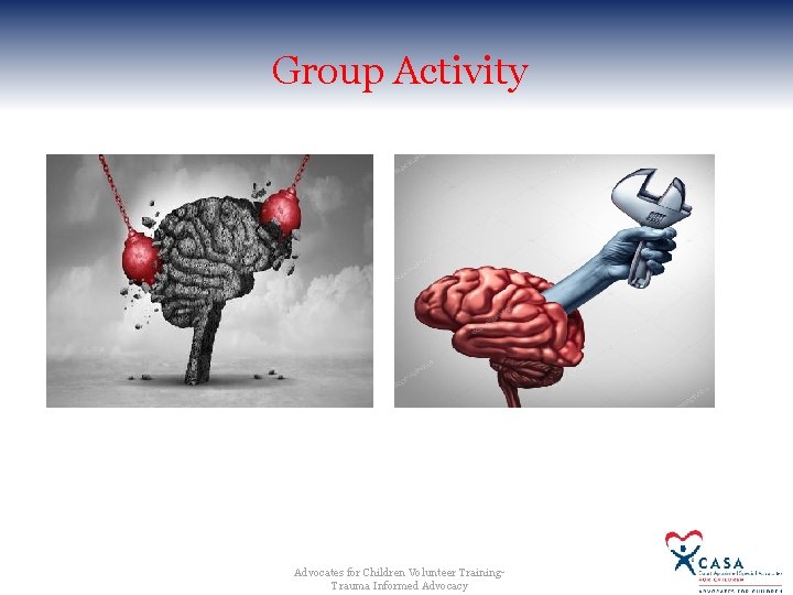 Group Activity Advocates for Children Volunteer Training. Trauma Informed Advocacy Group Activity Advocates for Children Volunteer Training. Trauma Informed Advocacy