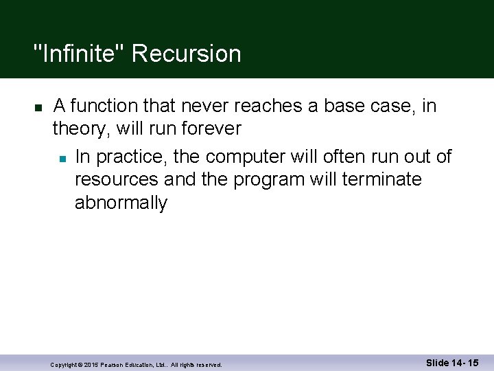 "Infinite" Recursion n A function that never reaches a base case, in theory, will