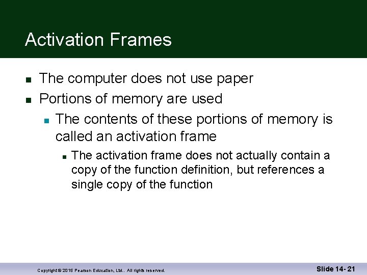 Activation Frames n n The computer does not use paper Portions of memory are