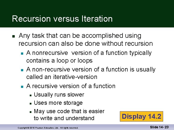 Recursion versus Iteration n Any task that can be accomplished using recursion can also