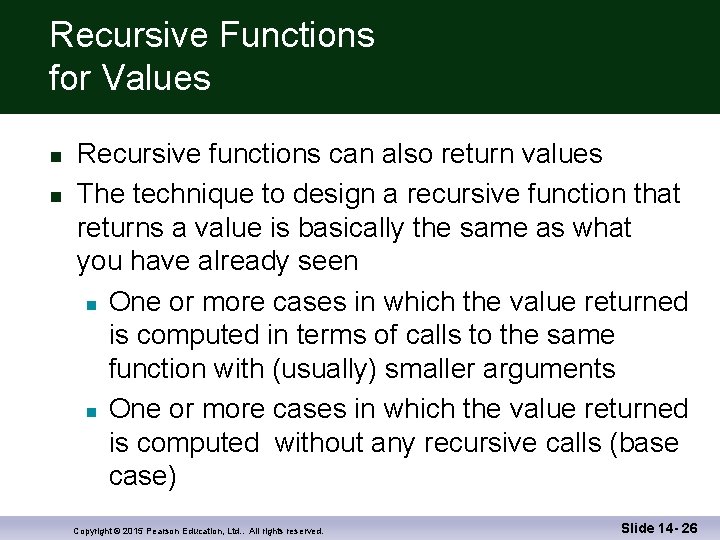 Recursive Functions for Values n n Recursive functions can also return values The technique