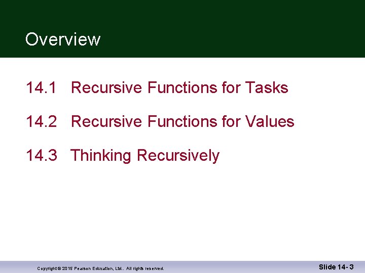 Overview 14. 1 Recursive Functions for Tasks 14. 2 Recursive Functions for Values 14.