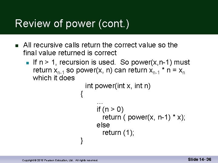 Review of power (cont. ) n All recursive calls return the correct value so