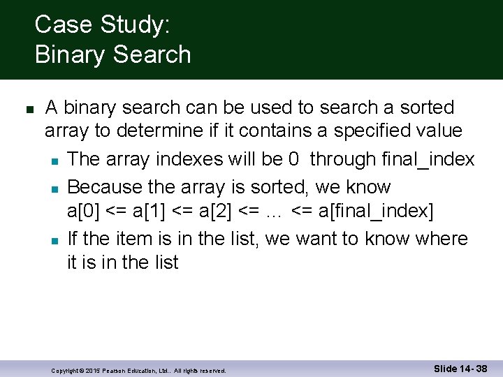 Case Study: Binary Search n A binary search can be used to search a