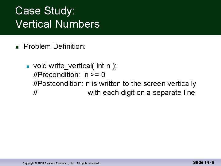 Case Study: Vertical Numbers n Problem Definition: n void write_vertical( int n ); //Precondition: