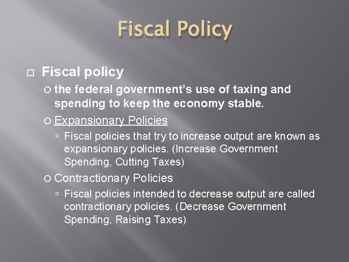 Fiscal Policy Fiscal policy the federal government’s use of taxing and spending to keep