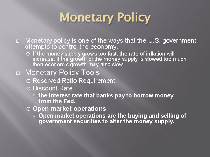 Monetary Policy Monetary policy is one of the ways that the U. S. government