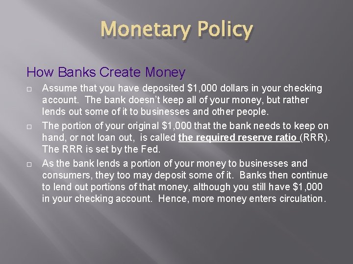 Monetary Policy How Banks Create Money Assume that you have deposited $1, 000 dollars