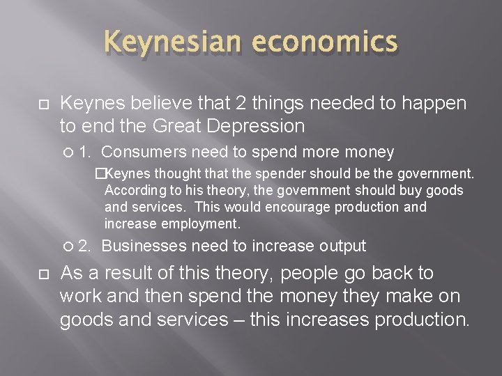 Keynesian economics Keynes believe that 2 things needed to happen to end the Great