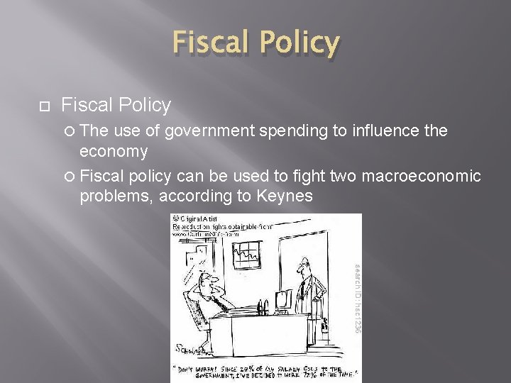 Fiscal Policy The use of government spending to influence the economy Fiscal policy can