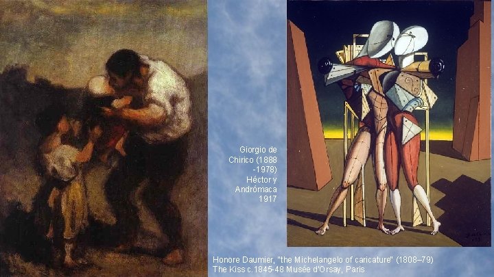 Giorgio de Chirico (1888 -1978) Héctor y Andrómaca 1917 Honore Daumier, "the Michelangelo of