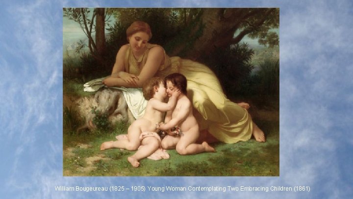 William Bougeureau (1825 – 1905) Young Woman Contemplating Two Embracing Children (1861) 