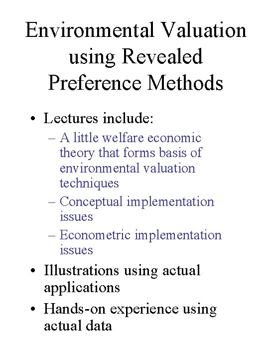 Environmental Valuation using Revealed Preference Methods • Lectures include: – A little welfare economic